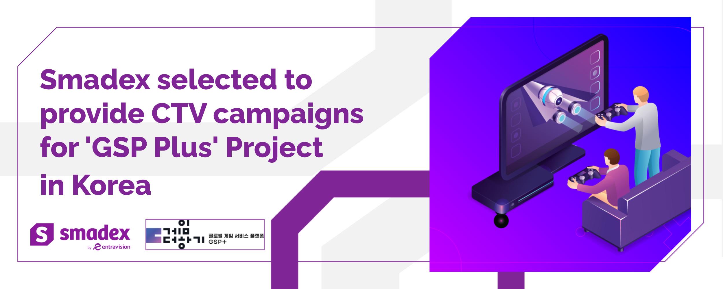 Smadex selected to provide CTV campaigns for 'GSP Plus' Project in Korea